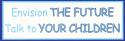 ENVISION THE FUTURE TALK TO YOUR CHILDREN DECAL